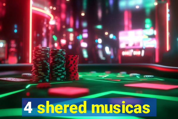 4 shered musicas